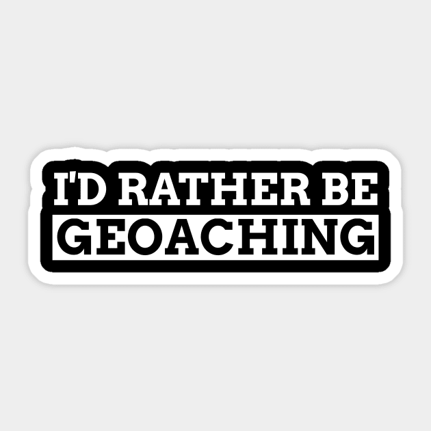 I'd Rather Be Geocaching Sticker by OldCamp